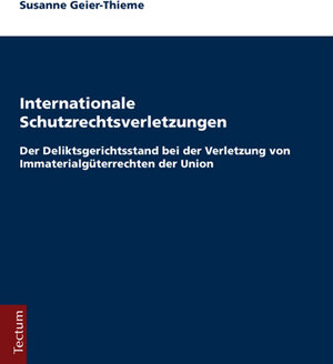 Buchcover Internationale Schutzrechtsverletzungen | Susanne Geier-Thieme | EAN 9783828837379 | ISBN 3-8288-3737-9 | ISBN 978-3-8288-3737-9