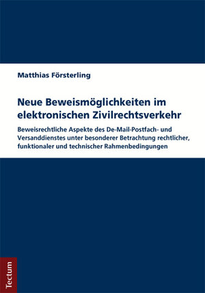 Buchcover Neue Beweismöglichkeiten im elektronischen Zivilrechtsverkehr | Matthias Försterling | EAN 9783828837461 | ISBN 3-8288-3746-8 | ISBN 978-3-8288-3746-1