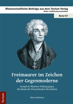 Buchcover Freimaurer im Zeichen der Gegenmoderne | Oliver Schüttauf | EAN 9783828837829 | ISBN 3-8288-3782-4 | ISBN 978-3-8288-3782-9