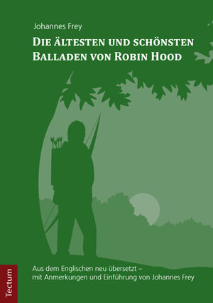 Buchcover Die ältesten und schönsten Balladen von Robin Hood | Johannes Frey | EAN 9783828838000 | ISBN 3-8288-3800-6 | ISBN 978-3-8288-3800-0