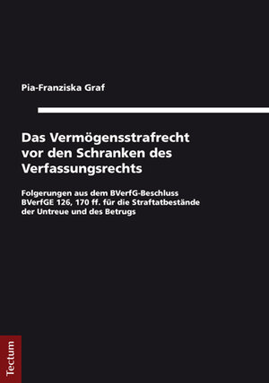 Buchcover Das Vermögensstrafrecht vor den Schranken des Verfassungsrechts | Pia-Franziska Graf | EAN 9783828838031 | ISBN 3-8288-3803-0 | ISBN 978-3-8288-3803-1