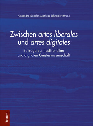 Buchcover Zwischen artes liberales und artes digitales | Alexandra Geissler | EAN 9783828838093 | ISBN 3-8288-3809-X | ISBN 978-3-8288-3809-3