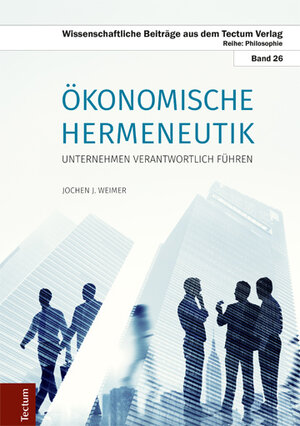 Buchcover Ökonomische Hermeneutik | Jochen J. Weimer | EAN 9783828838123 | ISBN 3-8288-3812-X | ISBN 978-3-8288-3812-3