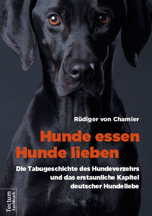 Buchcover Hunde essen, Hunde lieben | Rüdiger von Chamier | EAN 9783828838475 | ISBN 3-8288-3847-2 | ISBN 978-3-8288-3847-5