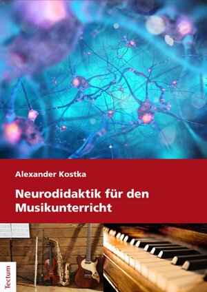 Buchcover Neurodidaktik für den Musikunterricht | Alexander Kostka | EAN 9783828838901 | ISBN 3-8288-3890-1 | ISBN 978-3-8288-3890-1