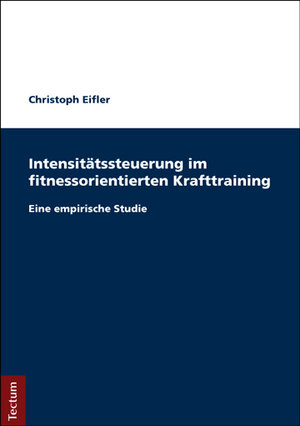 Buchcover Intensitätssteuerung im fitnessorientierten Krafttraining | Christoph Eifler | EAN 9783828838956 | ISBN 3-8288-3895-2 | ISBN 978-3-8288-3895-6