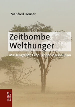 Buchcover Zeitbombe Welthunger | Manfred Heuser | EAN 9783828840362 | ISBN 3-8288-4036-1 | ISBN 978-3-8288-4036-2