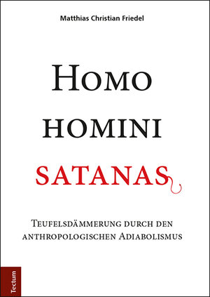 Buchcover Homo homini satanas | Matthias Christian Friedel | EAN 9783828840997 | ISBN 3-8288-4099-X | ISBN 978-3-8288-4099-7