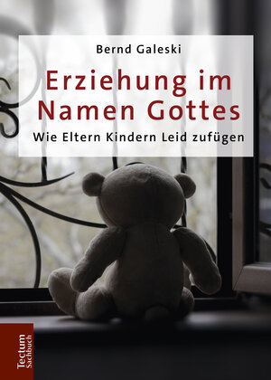 Buchcover Erziehung im Namen Gottes | Bernd Galeski | EAN 9783828841758 | ISBN 3-8288-4175-9 | ISBN 978-3-8288-4175-8