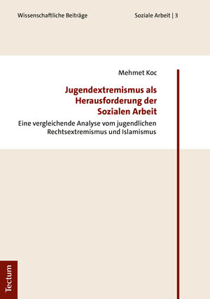 Buchcover Jugendextremismus als Herausforderung der Sozialen Arbeit | Mehmet Koc | EAN 9783828843615 | ISBN 3-8288-4361-1 | ISBN 978-3-8288-4361-5
