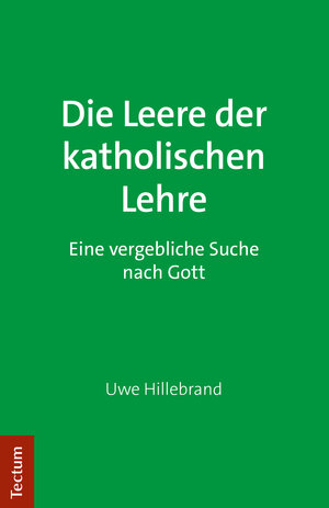 Buchcover Die Leere der katholischen Lehre | Uwe Hillebrand | EAN 9783828843707 | ISBN 3-8288-4370-0 | ISBN 978-3-8288-4370-7