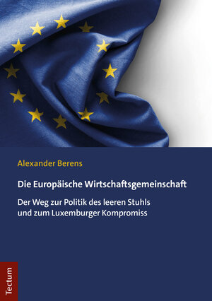 Buchcover Die Europäische Wirtschaftsgemeinschaft | Alexander Berens | EAN 9783828845343 | ISBN 3-8288-4534-7 | ISBN 978-3-8288-4534-3
