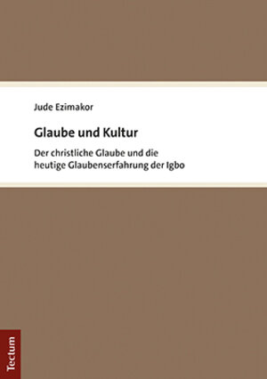 Buchcover Glaube und Kultur | Jude Ezimakor | EAN 9783828846869 | ISBN 3-8288-4686-6 | ISBN 978-3-8288-4686-9