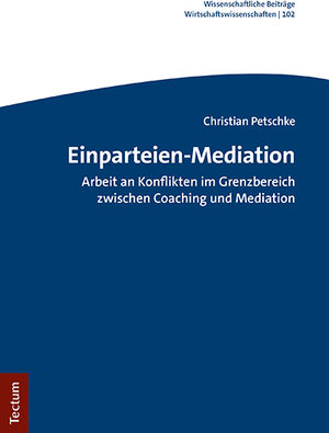 Buchcover Einparteien-Mediation | Christian Petschke | EAN 9783828846975 | ISBN 3-8288-4697-1 | ISBN 978-3-8288-4697-5