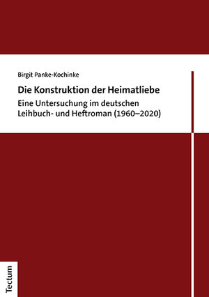 Buchcover Die Konstruktion der Heimatliebe | Birgit Panke-Kochinke | EAN 9783828847095 | ISBN 3-8288-4709-9 | ISBN 978-3-8288-4709-5