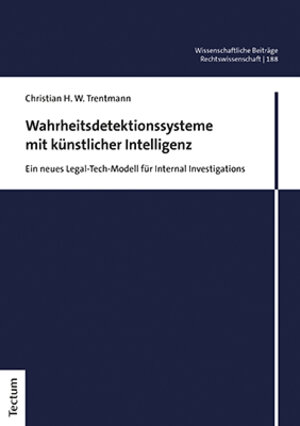 Buchcover Wahrheitsdetektionssysteme mit künstlicher Intelligenz | Christian H. W. Trentmann | EAN 9783828847903 | ISBN 3-8288-4790-0 | ISBN 978-3-8288-4790-3