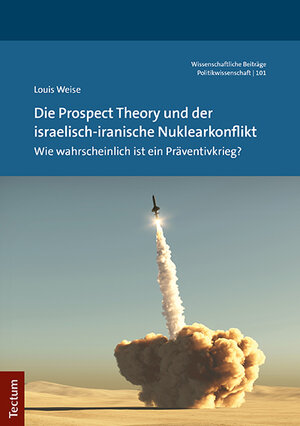 Buchcover Die Prospect Theory und der israelisch-iranische Nuklearkonflikt | Louis Weise | EAN 9783828848153 | ISBN 3-8288-4815-X | ISBN 978-3-8288-4815-3