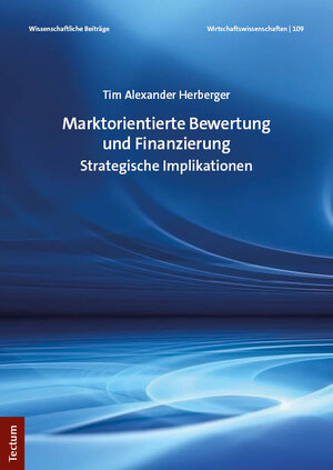 Buchcover Marktorientierte Bewertung und Finanzierung | Tim Alexander Herberger | EAN 9783828848702 | ISBN 3-8288-4870-2 | ISBN 978-3-8288-4870-2