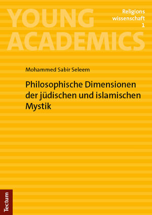Buchcover Philosophische Dimensionen der jüdischen und islamischen Mystik | Mohammed Sabir Seleem | EAN 9783828848887 | ISBN 3-8288-4888-5 | ISBN 978-3-8288-4888-7