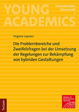 Buchcover Die Problembereiche und Zweifelsfragen bei der Umsetzung der Regelungen zur Bekämpfung von hybriden Gestaltungen | Virginia Lepsien | EAN 9783828851023 | ISBN 3-8288-5102-9 | ISBN 978-3-8288-5102-3