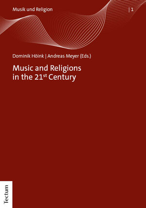 Buchcover Music and Religions in the 21st Century | EAN 9783828851214 | ISBN 3-8288-5121-5 | ISBN 978-3-8288-5121-4