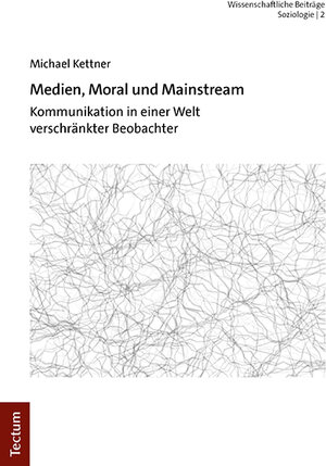 Buchcover Medien, Moral und Mainstream | Michael Kettner | EAN 9783828851290 | ISBN 3-8288-5129-0 | ISBN 978-3-8288-5129-0