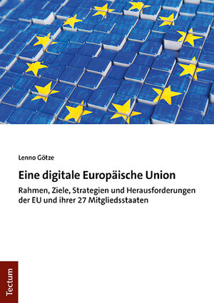 Buchcover Eine digitale Europäische Union | Lenno Götze | EAN 9783828851511 | ISBN 3-8288-5151-7 | ISBN 978-3-8288-5151-1