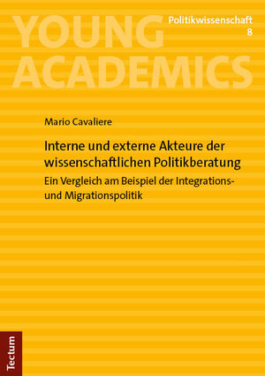 Buchcover Interne und externe Akteure der wissenschaftlichen Politikberatung | Mario Cavaliere | EAN 9783828851528 | ISBN 3-8288-5152-5 | ISBN 978-3-8288-5152-8