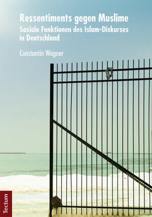Buchcover Ressentiments gegen Muslime | Constantin Wagner | EAN 9783828853720 | ISBN 3-8288-5372-2 | ISBN 978-3-8288-5372-0