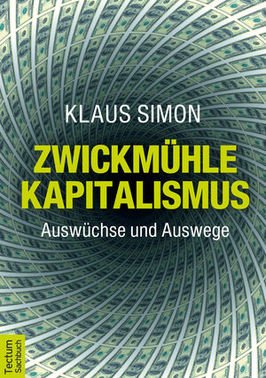 Buchcover Zwickmühle Kapitalismus | Klaus Simon | EAN 9783828856950 | ISBN 3-8288-5695-0 | ISBN 978-3-8288-5695-0