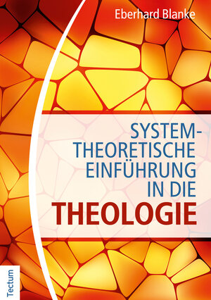 Buchcover Systemtheoretische Einführung in die Theologie | Eberhard Blanke | EAN 9783828856998 | ISBN 3-8288-5699-3 | ISBN 978-3-8288-5699-8