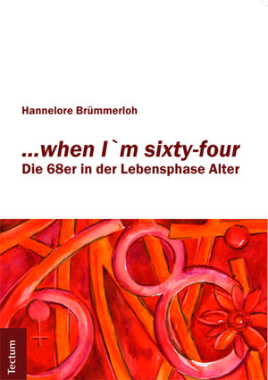 Buchcover "...when I´m sixty-four" | Hannelore Brümmerloh | EAN 9783828857490 | ISBN 3-8288-5749-3 | ISBN 978-3-8288-5749-0
