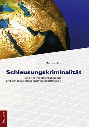 Buchcover Schleusungskriminalität | Markus Pfau | EAN 9783828857858 | ISBN 3-8288-5785-X | ISBN 978-3-8288-5785-8