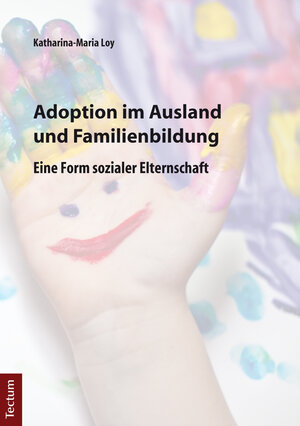 Buchcover Adoption im Ausland und Familienbildung | Katharina-Maria Loy | EAN 9783828857896 | ISBN 3-8288-5789-2 | ISBN 978-3-8288-5789-6
