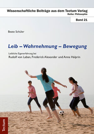 Buchcover Leib - Wahrnehmung - Bewegung | Beate Schüler | EAN 9783828859968 | ISBN 3-8288-5996-8 | ISBN 978-3-8288-5996-8