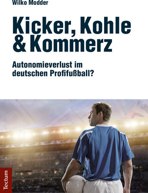 Buchcover Kicker, Kohle & Kommerz | Wilko Modder | EAN 9783828860186 | ISBN 3-8288-6018-4 | ISBN 978-3-8288-6018-6