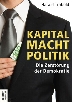 Buchcover Kapital Macht Politik | Harald Trabold | EAN 9783828860636 | ISBN 3-8288-6063-X | ISBN 978-3-8288-6063-6