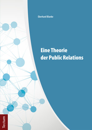 Buchcover Eine Theorie der Public Relations | Eberhard Blanke | EAN 9783828861497 | ISBN 3-8288-6149-0 | ISBN 978-3-8288-6149-7