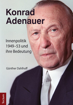 Buchcover Konrad Adenauer | Günther Dahlhoff | EAN 9783828861978 | ISBN 3-8288-6197-0 | ISBN 978-3-8288-6197-8