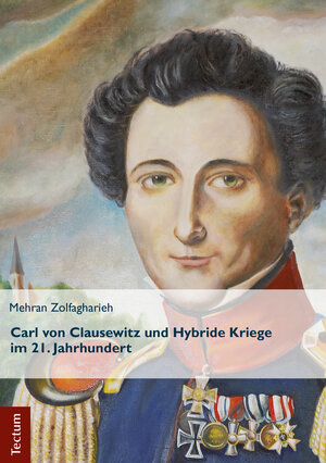 Buchcover Carl von Clausewitz und Hybride Kriege im 21. Jahrhundert | Mehran Zolfagharieh | EAN 9783828862012 | ISBN 3-8288-6201-2 | ISBN 978-3-8288-6201-2