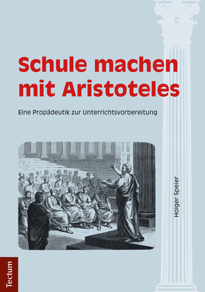 Buchcover Schule machen mit Aristoteles | Holger Speier | EAN 9783828862555 | ISBN 3-8288-6255-1 | ISBN 978-3-8288-6255-5