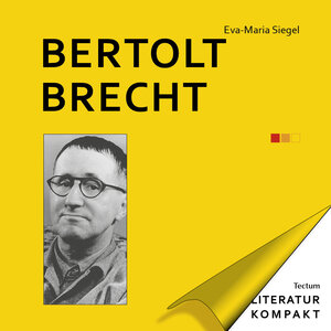 Buchcover Literatur Kompakt: Bertolt Brecht | Eva-Maria Siegel | EAN 9783828863347 | ISBN 3-8288-6334-5 | ISBN 978-3-8288-6334-7