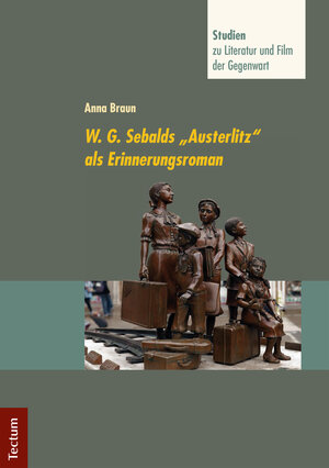 Buchcover W. G. Sebalds "Austerlitz" als Erinnerungsroman | Anna Maria Braun | EAN 9783828863453 | ISBN 3-8288-6345-0 | ISBN 978-3-8288-6345-3
