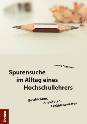 Buchcover Spurensuche im Alltag eines Hochschullehrers | Bernd Sommer | EAN 9783828863583 | ISBN 3-8288-6358-2 | ISBN 978-3-8288-6358-3