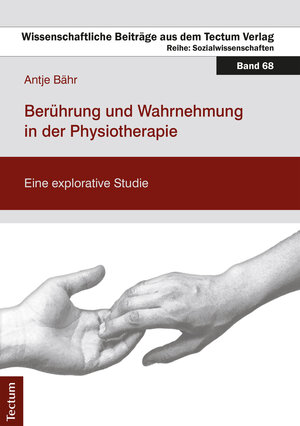 Buchcover Berührung und Wahrnehmung in der Physiotherapie | Antje Bähr | EAN 9783828863668 | ISBN 3-8288-6366-3 | ISBN 978-3-8288-6366-8