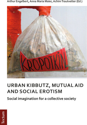 Buchcover Notes on urban kibbutz, mutual aid and social erotism | Arthur Engelbert | EAN 9783828864450 | ISBN 3-8288-6445-7 | ISBN 978-3-8288-6445-0