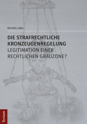 Buchcover Die strafrechtliche Kronzeugenregelung - Legitimation einer rechtlichen Grauzone? | Kerstin Labs | EAN 9783828864467 | ISBN 3-8288-6446-5 | ISBN 978-3-8288-6446-7