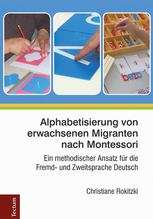 Buchcover Alphabetisierung von erwachsenen Migranten nach Montessori | Christiane Rokitzki | EAN 9783828864498 | ISBN 3-8288-6449-X | ISBN 978-3-8288-6449-8