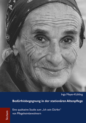 Buchcover Bedürfnisbegegnung in der stationären Altenpflege | Inga Meyer-Kühling | EAN 9783828865266 | ISBN 3-8288-6526-7 | ISBN 978-3-8288-6526-6