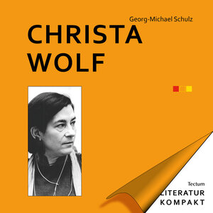 Buchcover Literatur Kompakt: Christa Wolf | Georg-Michael Schulz | EAN 9783828865297 | ISBN 3-8288-6529-1 | ISBN 978-3-8288-6529-7